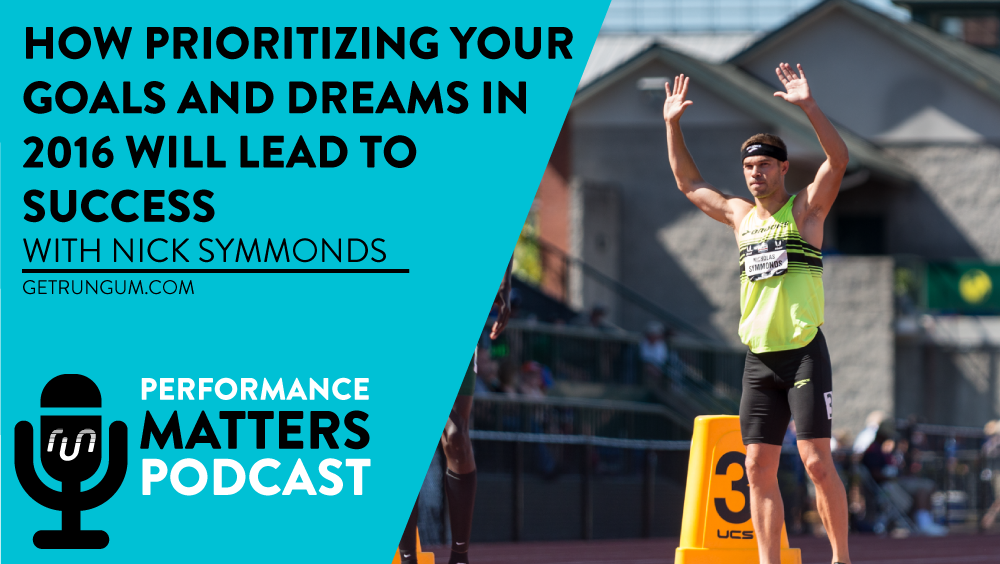 How Prioritizing Your Goals and Dreams in 2016 Will Lead to Success with Nick Symmonds